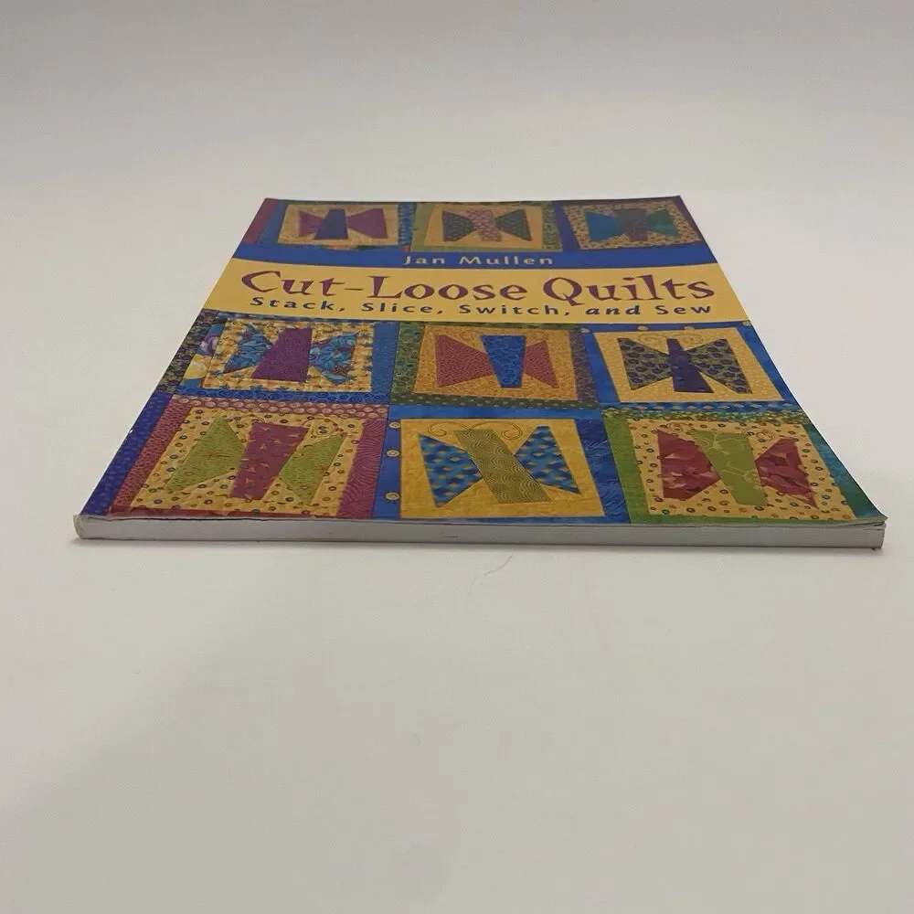 Cut-Loose Quilts : Stack, Slice, Switch and Sew by Jan Mullen (2001)